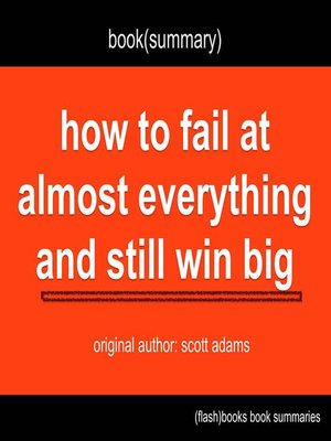 cover image of Book Summary of How to Fail at Almost Everything and Still Win Big by Scott Adams